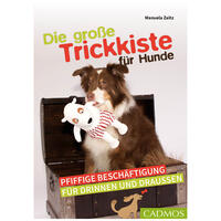 Die große Trickkiste für Hunde - Pfiffige Beschäftigung für drinnen und draußen von Cadmos Verlag