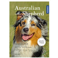Australian Shepherd: Auswahl, Haltung, Erziehung, Beschäftigung (Praxiswissen Hund) von Kosmos