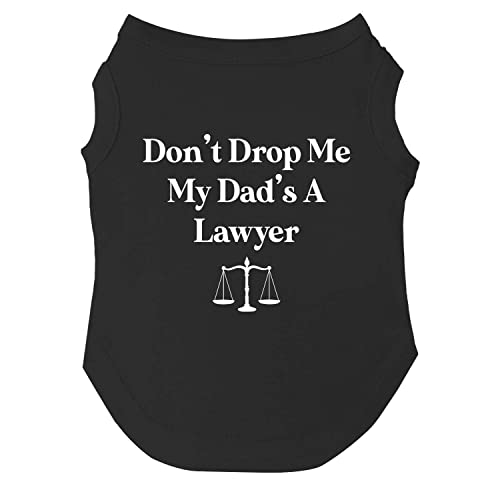 Don't Drop Me My Dad's a Lawyer Hunde-T-Shirt, Größen für Welpen, Spielzeug und große Rassen (schwarz, Größe 6XL 85) von Tees & Tails