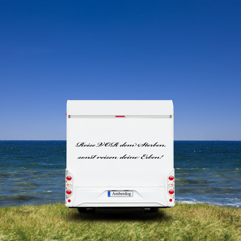 Aufkleber Wohnwagen Wohnmobil Spruch "Reise vor dem Sterben sonst reisen Deine Erben" - 75x6cm / Schwarz