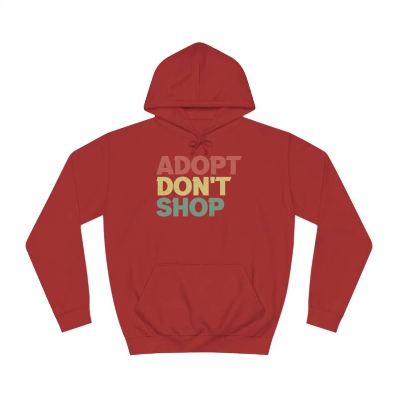 College Hoodie "Adopt don't shop"