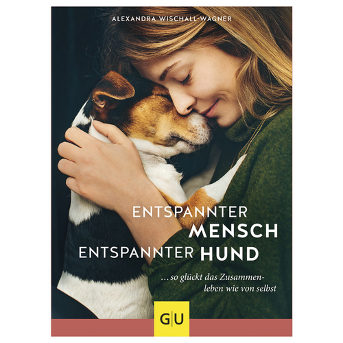 GU Entspannter Mensch-entspannter Hund... von Alexandra Wischall-Wagner
