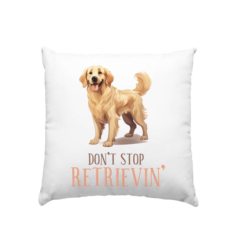 Kissen "Don't stop Retrievin'" Kissen "Don't stop Retrievin'"