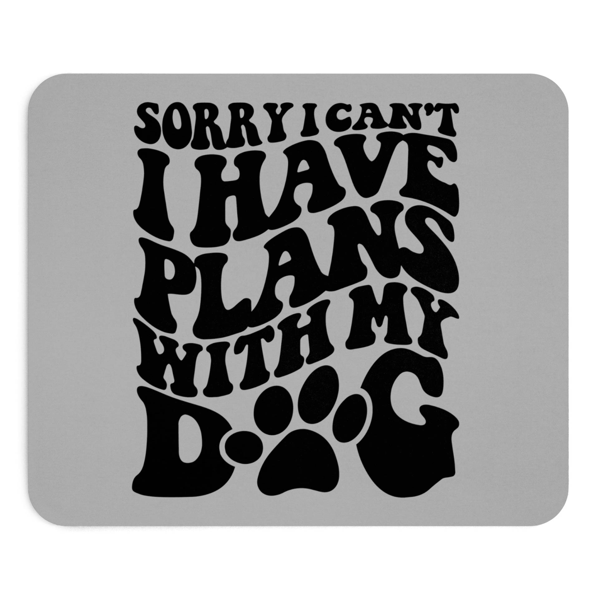 Mauspad "Plans with my Dog"