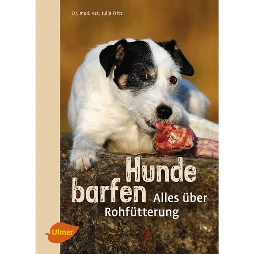 Ulmer Hunde barfen von Dr. met. vet. Julia Fritz