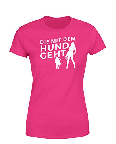 Die mit dem Hund geht Damen Hunde T-Shirt Spruchshirt Motivshirt für Hundebesitzer, Pink, Größe: Medium von tshirtladen