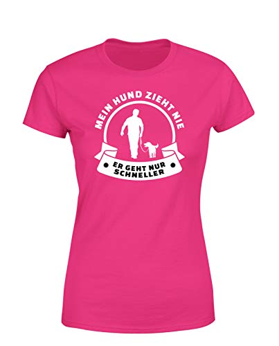 Mein Hund zieht nie er geht nur schneller Damen T-Shirt für das Frauchen oder Herrchen, Farbe: Pink, Größe: Large von tshirtladen