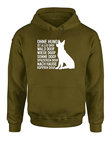 Ohne Hund ist Alles doof Hoodie Unisex Hundehalter Spruchshirt fürs Frauchen und Herrchen, Farbe: Olive, Größe: Small von tshirtladen